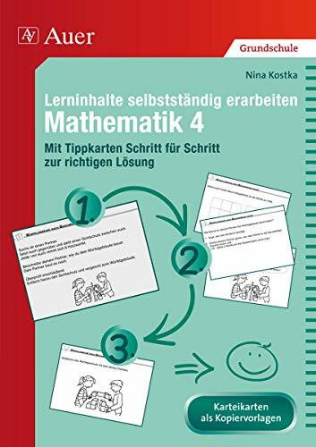 Lerninhalte selbstständig erarbeiten Mathematik 4: Mit Tippkarten Schritt für Schritt zur richtigen Lösung (4. Klasse) (Lerninhalte selbstständig erarbeiten Grundschule)