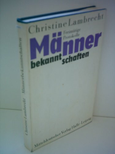 Männerbekanntschaften. Freimütige Protokolle