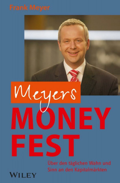 Meyers Money-Fest: Über den täglichen Wahn und Sinn an den Kapitalmärkten