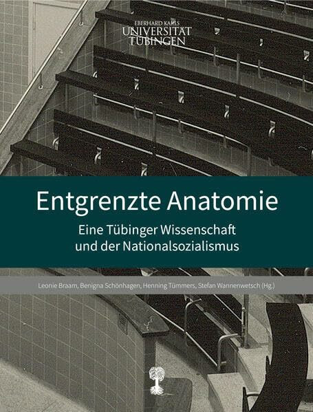 Entgrenzte Anatomie: Eine Tübinger Wissenschaft und der Nationalsozialismus (Schriften des Museums der Universität Tübingen MUT)