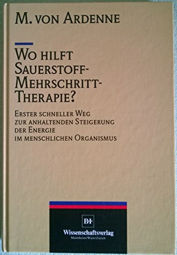 Wo hilft Sauerstoff-Mehrschritt-Therapie? : erster schneller Weg zur anhaltenden Steigerung der Energie im menschlichen Organismus