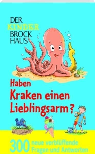 Der Kinder Brockhaus Haben Kraken einen Lieblingsarm?: 300 neue verblüffende Fragen und Antworten