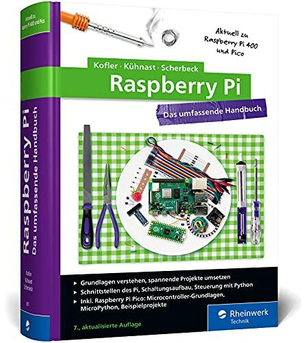 Raspberry Pi: Das umfassende Handbuch. Über 1.000 Seiten in Farbe. Mit Einstieg in Linux, Python und Elektrotechnik. Aktuell zum Raspberry Pi 4