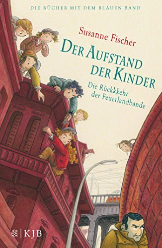 Der Aufstand der Kinder – Die Rückkehr der Feuerlandbande: Roman (Die Bücher mit dem blauen Band)