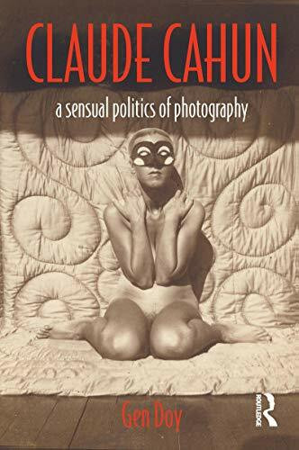 Routledge Claude Cahun, A Sensual Politics Of Photography