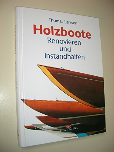 Holzboote: Renovieren und Instandhalten