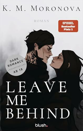 Leave Me Behind: Roman - Der Dark-Romance-Hype endlich auf Deutsch
