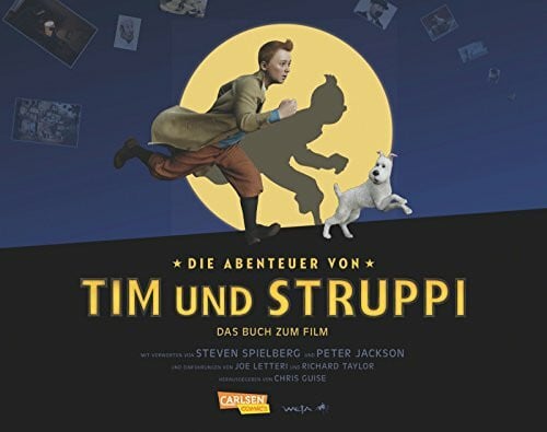Das Buch zum Film: Die Abenteuer von Tim und Struppi: Das Buch zum Film. Mit Vorworten von Steven Spielberg u. Peter Jackson
