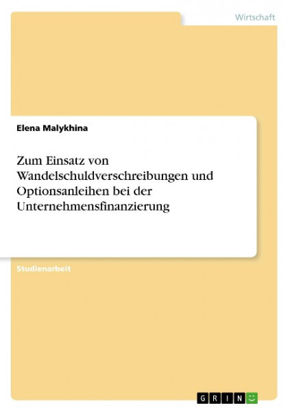 Zum Einsatz von Wandelschuldverschreibungen und Optionsanleihen bei der Unternehmensfinanzierung