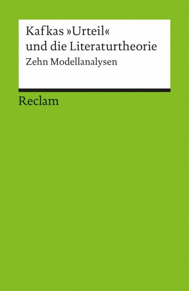 Kafkas »Urteil« und die Literaturtheorie. Zehn Modellanalysen: Deutsch-Lektüre, Deutsche Klassiker der Literatur (Reclams Universal-Bibliothek)