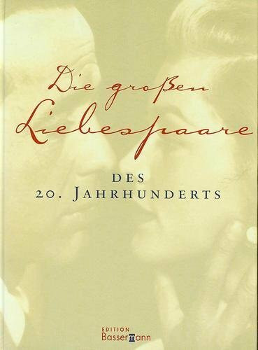 Die großen Liebespaare des 20. Jahrhunderts