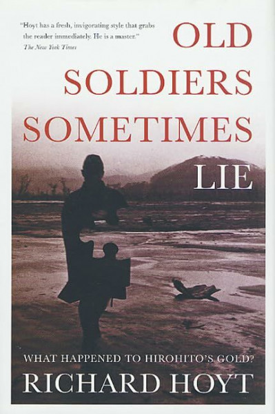 Old Soldiers Sometimes Lie: What Happened to Hirohito's Gold