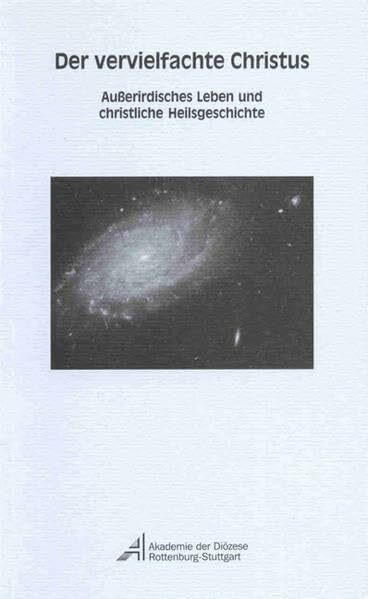 Der vervielfachte Christus: Ausserirdisches Leben und christliche Heilsgeschichte (Kleine Hohenheimer Reihe)