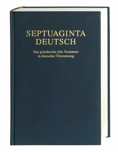 Septuaginta Deutsch: Das griechische Alte Testament in deutscher Übersetzung