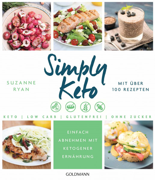 Simply Keto: Einfach abnehmen mit ketogener Ernährung - Low Carb High Fat - Mit über 100 Rezepten