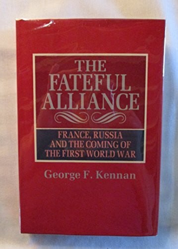 The Fateful Alliance: France, Russia and the Coming of the First World War
