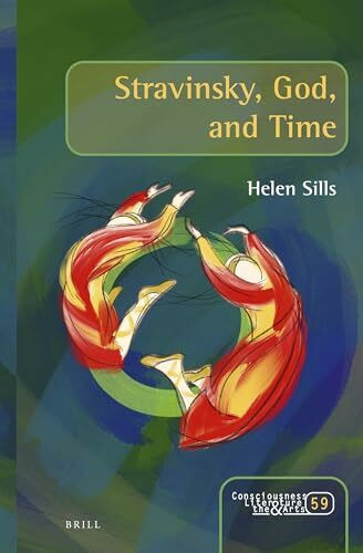 Stravinsky, God, and Time (Consciousness, Literature and the Arts, 59)