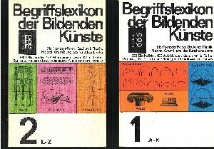 Begriffslexikon der Bildenden Künste: A - K: Die Fachbegriffe der Baukunst, Plastik, Graphik und des Kunsthandwerks aus dem Bereich der Antike und des Abendlandes