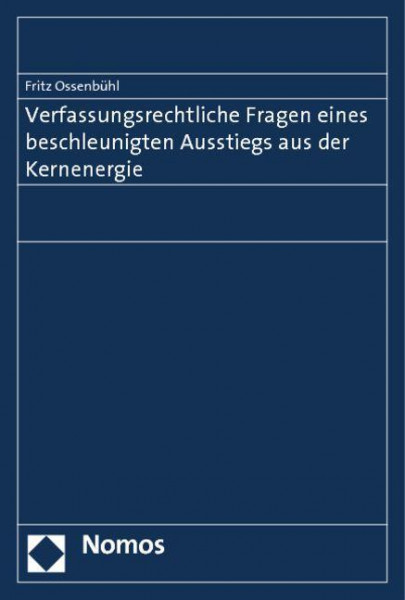 Verfassungsrechtliche Fragen eines beschleunigten Ausstiegs aus der Kernenergie