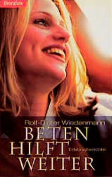Beten hilft weiter: Erlebnisberichte (Edition C - M)