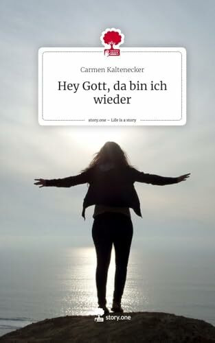Hey Gott, da bin ich wieder. Life is a Story - story.one