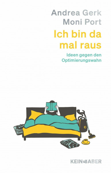 Ich bin da mal raus: Ideen gegen den Optimierungswahn