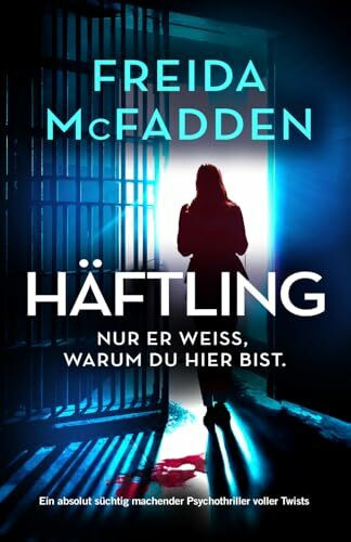 Häftling: Ein absolut süchtig machender Psychothriller voller Twists