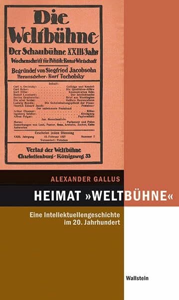 Heimat »Weltbühne«: Eine Intellektuellengeschichte im 20. Jahrhundert (Hamburger Beiträge zur Sozial- und Zeitgeschichte)