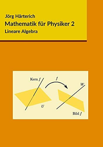 Mathematik für Physiker 2: Lineare Algebra