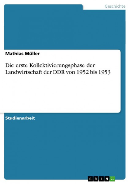 Die erste Kollektivierungsphase der Landwirtschaft der DDR von 1952 bis 1953