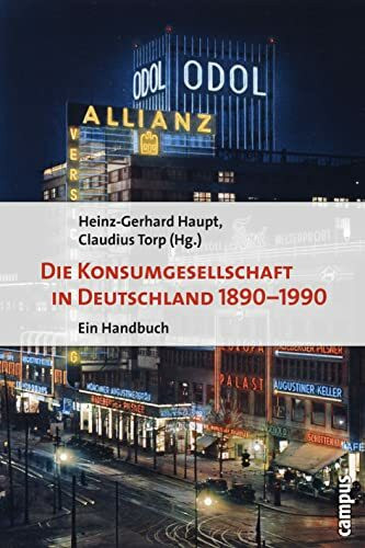 Die Konsumgesellschaft in Deutschland 1890–1990: Ein Handbuch