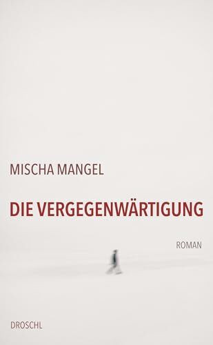 Die Vergegenwärtigung: Roman