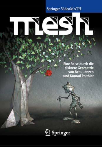 MESH: Eine Reise durch die diskrete Geometrie (Springer VideoMATH)