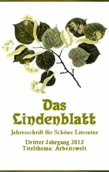 Das Lindenblatt. Titelthema: Arbeitswelt: Jahresschrift für Schöne Literatur