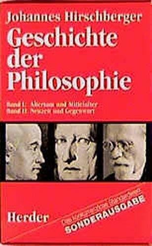 Geschichte der Philosophie: Band I: Altertum und Mittelalter. Band II: Neuzeit und Gegenwart