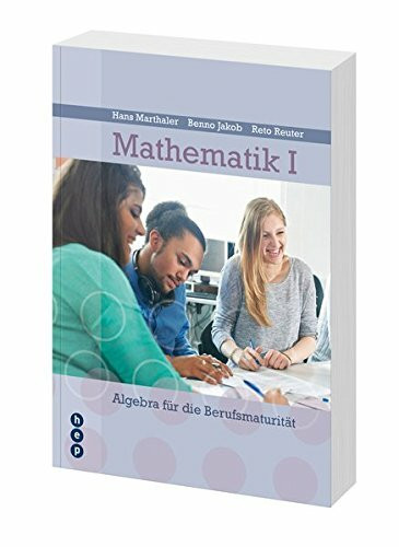 Mathematik I: Algebra für Berufsmaturitätsschulen
