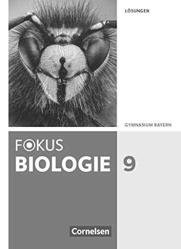 Fokus Biologie - Neubearbeitung - Gymnasium Bayern - 9. Jahrgangsstufe: Lösungen zum Schulbuch Fokus Biologie - Neubearbeitung - Gymnasium Bayern - 9. Jahrgangsstufe: Lösungen zum Schulbuch