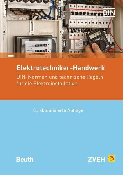 Elektrotechniker-Handwerk: DIN-Normen und technische Regeln für die Elektroinstallation (Normen-Handbuch)