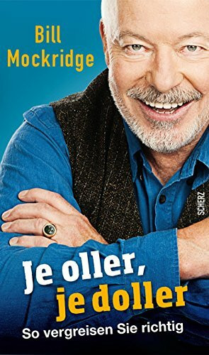 Je oller, je doller: So vergreisen Sie richtig (Populäres Sachbuch)