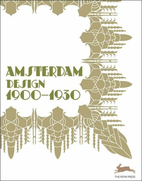 Amsterdam Design 1900 - 1930: Deutsch-Niederländisch-Englisch-Französisch-Italienisch-Spanisch-Japanisch-Chinesisch