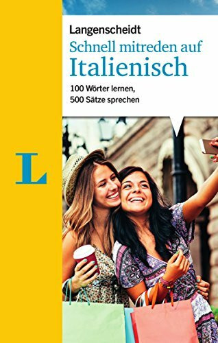 Schnell mitreden auf Italienisch: 100 Wörter lernen, 500 Sätze sprechen (Langenscheidt Sprachführer Schnell mitreden)