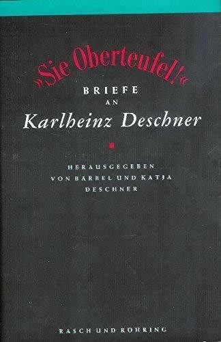 Sie Oberteufel!. Briefe an Karlheinz Deschner