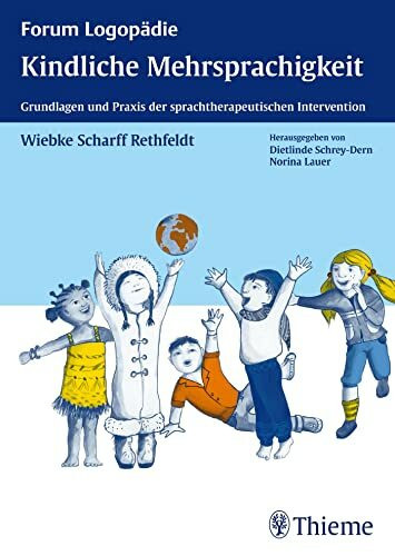 Kindliche Mehrsprachigkeit: Grundlagen und Praxis der sprachtherapeutischen Intervention (Forum Logopädie)