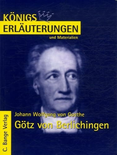 Königs Erläuterungen und Materialien, Bd.8, Götz von Berlichingen: Textanalyse und Interpretation mit ausführlicher Inhaltsangabe