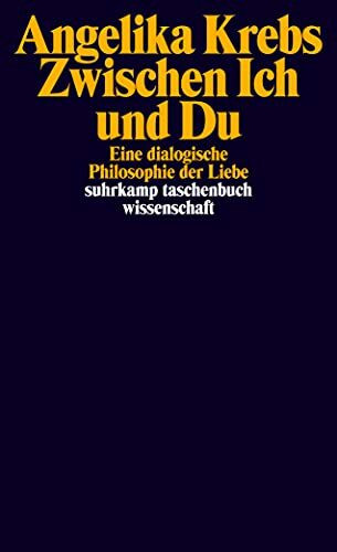 Zwischen Ich und Du: Eine dialogische Philosophie der Liebe (suhrkamp taschenbuch wissenschaft)