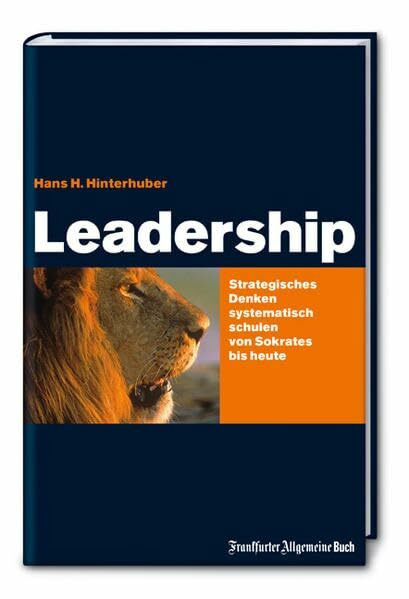 Leadership. Strategisches Denken systematisch schulen von Sokrates bis Jack Welch