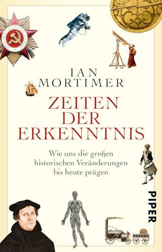 Zeiten der Erkenntnis: Wie uns die großen historischen Veränderungen bis heute prägen | Meilensteine der Geschichte Europas