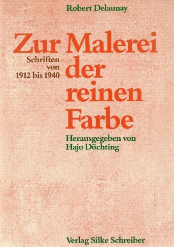 Zur Malerei der reinen Farbe: Schriften 1912-1940