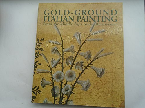 Gold-ground Italian Painting: From the Middle Ages to the Renaissance