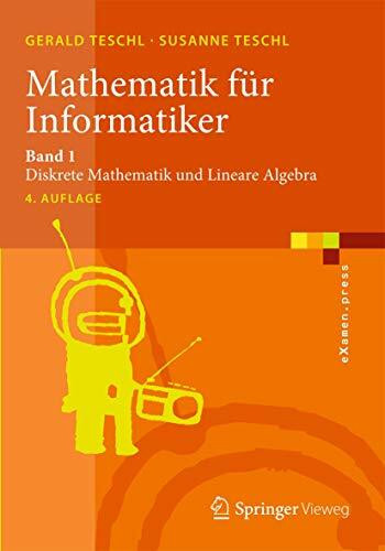 Mathematik für Informatiker: Band 1: Diskrete Mathematik und Lineare Algebra (eXamen.press, Ba...